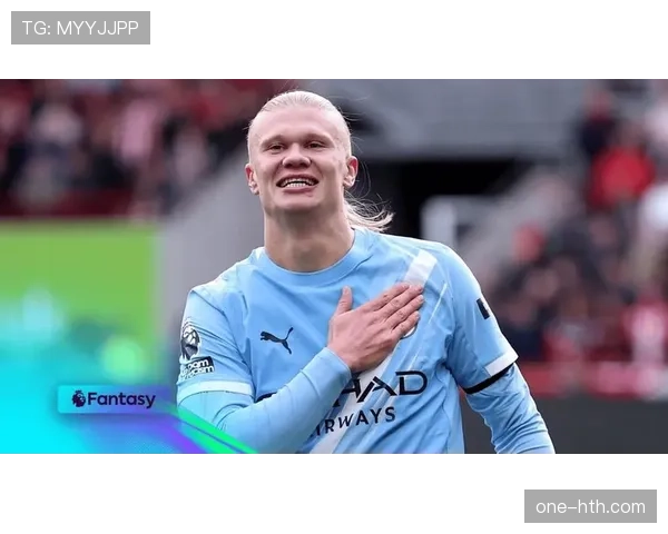 数据透视：哈兰德本赛季在“非优势脚”射门得分率上取得显著进步